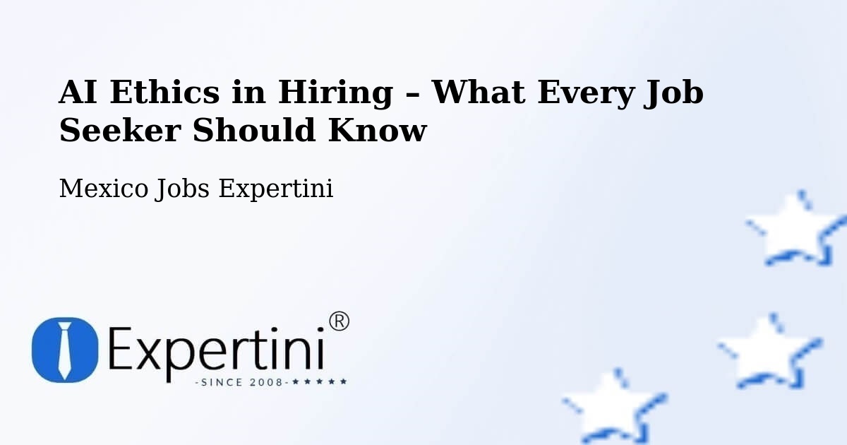 AI Ethics in Recruitment & Hiring – Nopaltepec - Nopaltepec, Mexico Jobs Expertini