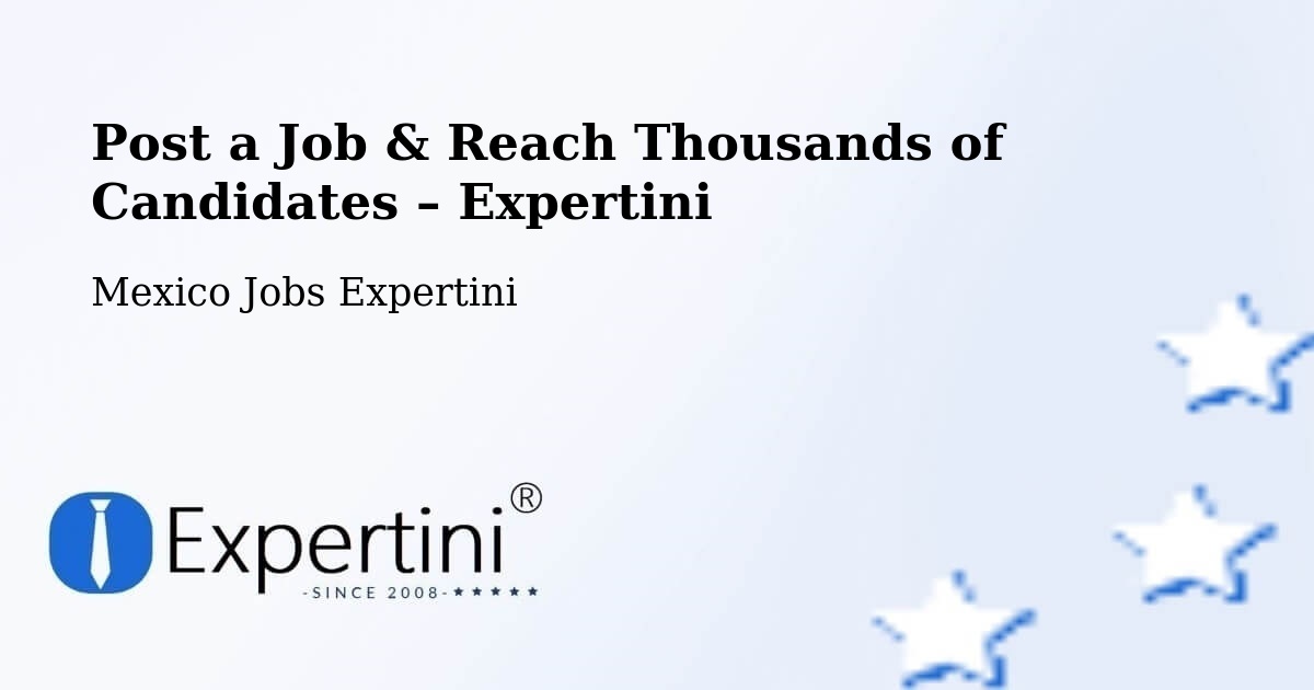 Post a Job in Nopaltepec – Hire the Right Talent - Nopaltepec, Mexico Jobs Expertini