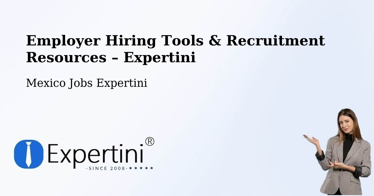 Employer Hiring Tools & Recruitment Resources – Nopaltepec - Nopaltepec, Mexico Jobs Expertini