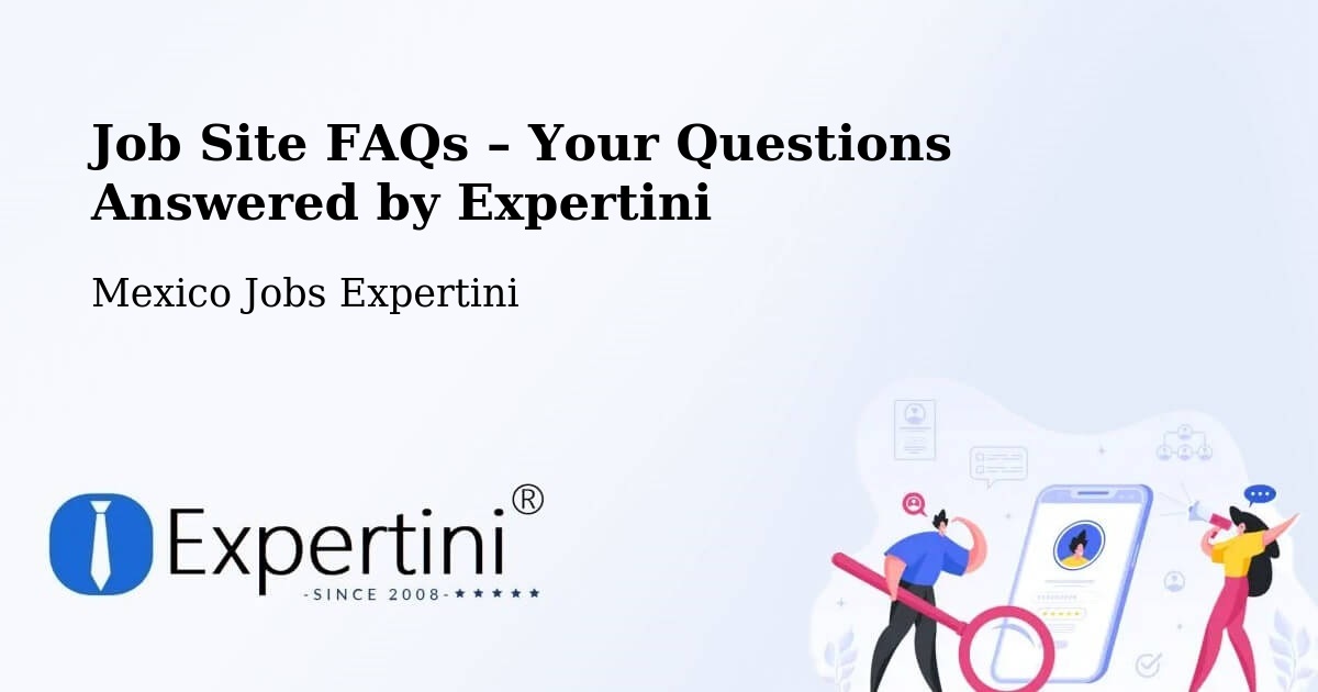 Job Site FAQs – Frequently Asked Questions – Nopaltepec - Nopaltepec, Mexico Jobs Expertini