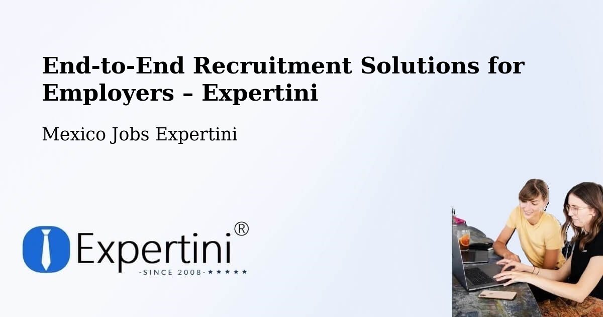 Recruitment Solutions for Employers – Nopaltepec - Nopaltepec, Mexico Jobs Expertini