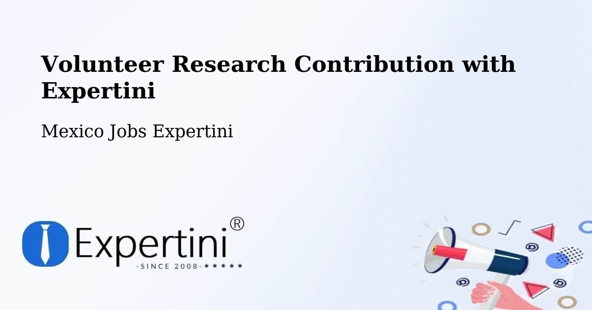 Volunteer Research Contribution Program – Nopaltepec - Mexico Jobs Expertini